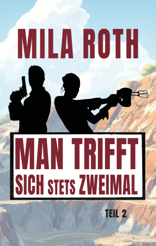 Mila Roth: Man trifft sich stets zweimal (Teil 2)