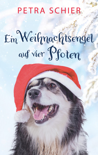 Petra Schier: Ein Weihnachtsengel auf vier Pfoten