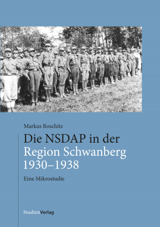Markus Roschitz: Die NSDAP in der Region Schwanberg 1930–1938