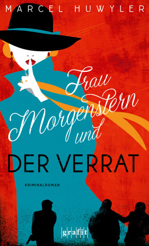 Marcel Huwyler: Frau Morgenstern und der Verrat