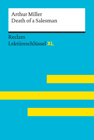 Arthur Miller, Rita Reinheimer-Wolf: Death of a Salesman von Arthur Miller: Reclam Lektüreschlüssel XL