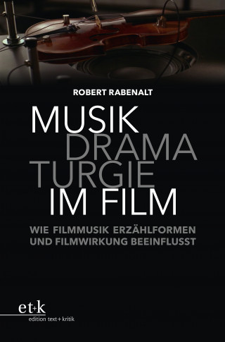 Robert Rabenalt: Musikdramaturgie im Film
