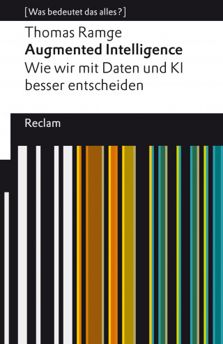 Thomas Ramge: Augmented Intelligence. Wie wir mit Daten und KI besser entscheiden