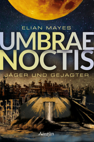 Elian Mayes: Umbrae Noctis 1: Jäger und Gejagter