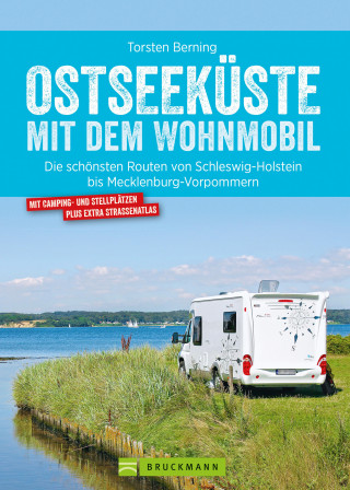Torsten Berning: Bruckmann Wohnmobil-Guide: Ostseeküste mit dem Wohnmobil. Routen in Schleswig-Holstein und Mecklenburg-Vorpommern.