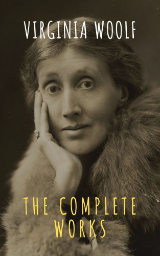 Virginia Woolf, The griffin classics: Virginia Woolf: The Complete Works