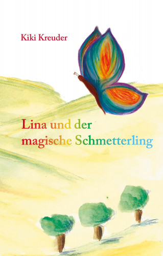 Kiki Kreuder: Lina und der magische Schmetterling