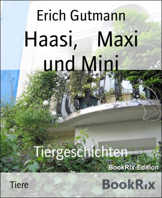 Erich Gutmann: Haasi, Maxi und Mini
