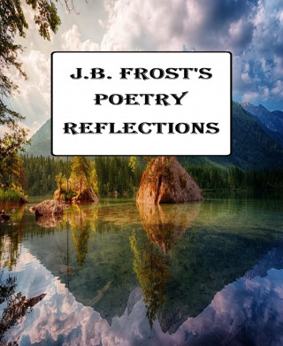 JB Frost: Poetry Reflections