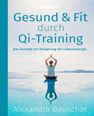 Alexandra Bauschat: Gesund & Fit durch QI-Training