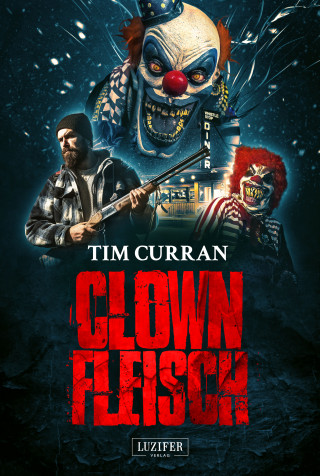 Tim Curran: CLOWNFLEISCH