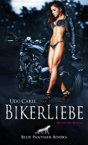 Udo Carll: BikerLiebe | Erotischer Roman