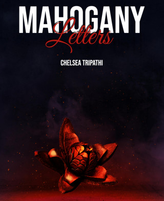 Chelsea Tripathi: Mahogany Letters