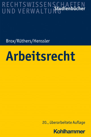 Hans Brox, Bernd Rüthers, Martin Henssler: Arbeitsrecht