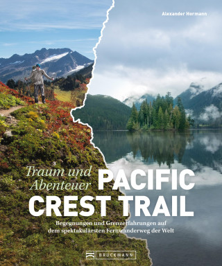 Alexander Hormann: Bildband Abenteuer Pacific Crest Trail. Begegnungen und Grenzerfahrungen auf dem spektakulärsten Fernwanderweg der Welt.