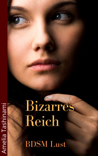 Amelia Tashinami: Bizarres Reich