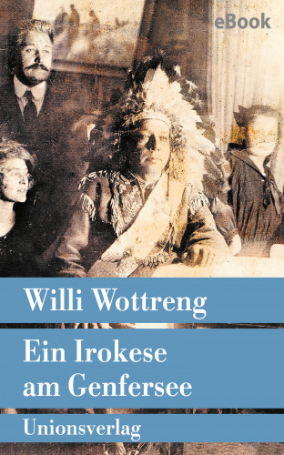 Willi Wottreng: Ein Irokese am Genfersee