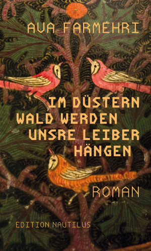 Ava Farmehri: Im düstern Wald werden unsre Leiber hängen