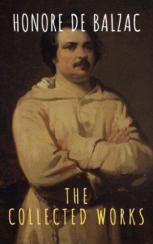 Honore de Balzac, The griffin classics: The Collected Works of Honore de Balzac