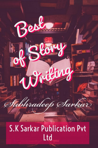Subhradeep Sarkar: Best of Story Writing