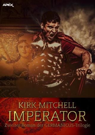 Kirk Mitchell: IMPERATOR - Zweiter Roman der GERMANICUS-Trilogie