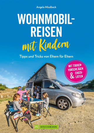 Angela Misslbeck: Wohnmobilreisen mit Kindern. Tipps und Tricks von Eltern für Eltern.