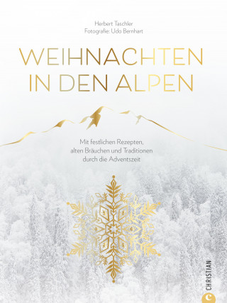 Herbert Taschler: Christmas Kochbuch: Weihnachten in den Alpen