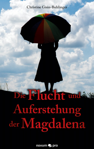 Christine Gisin-Buhlinger: Die Flucht und Auferstehung der Magdalena