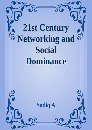 Sadiq A: 21st Century Networking & Social Dominance