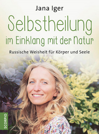 Jana Iger: Selbstheilung im Einklang mit der Natur