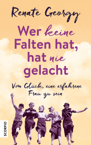 Renate Georgy: Wer keine Falten hat, hat nie gelacht