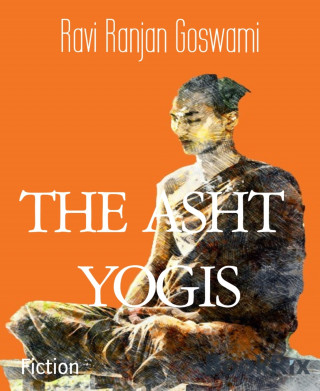 Ravi Ranjan Goswami: THE ASHT YOGIS