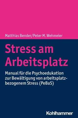 Matthias Bender, Peter M. Wehmeier, Maja Illig, Adriane Helfrich: Stress am Arbeitsplatz