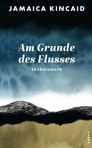 Jamaica Kincaid: Am Grunde des Flusses
