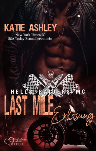 Katie Ashley: Hells Raiders MC Teil 3: Last Mile - Erlösung