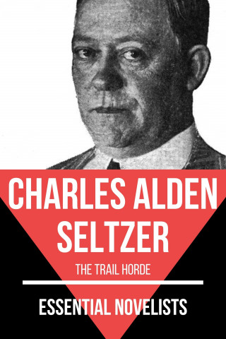 Charles Alden Seltzer, August Nemo: Essential Novelists - Charles Alden Seltzer