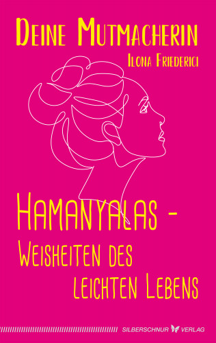 Ilona Friederici: Hamanyalas – Weisheiten des leichten Lebens