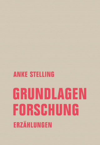 Anke Stelling: Grundlagenforschung