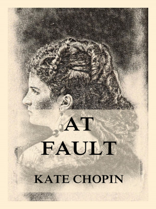 Kate Chopin: At Fault