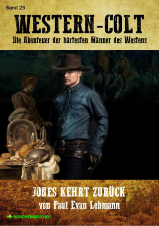 Paul Evan Lehman: WESTERN-COLT, Band 25: JONES KEHRT ZURÜCK