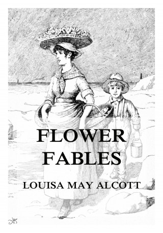 Louisa May Alcott: Flower Fables