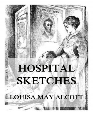 Louisa May Alcott: Hospital Sketches