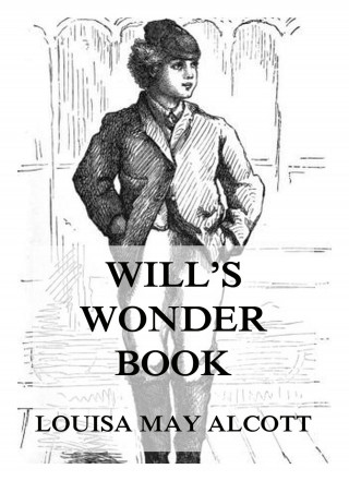 Louisa May Alcott: Will's Wonder Book