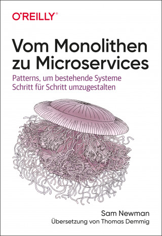 Sam Newman: Vom Monolithen zu Microservices