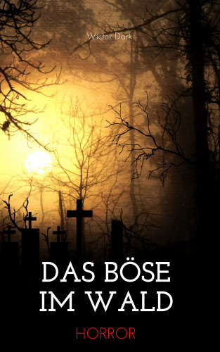 Wictor Dark: Das Böse im Wald