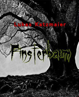 Lukas Katzmaier: Finsterbaum