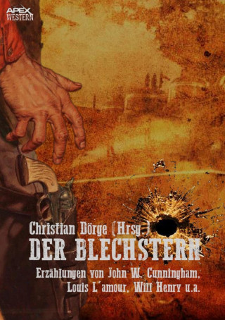 Christian Dörge, John W. Cunningham, Will Henry, Louis L'Amour: DER BLECHSTERN