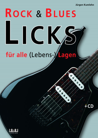 Jürgen Kumlehn: Rock & Blues Licks für alle (Lebens-) Lagen