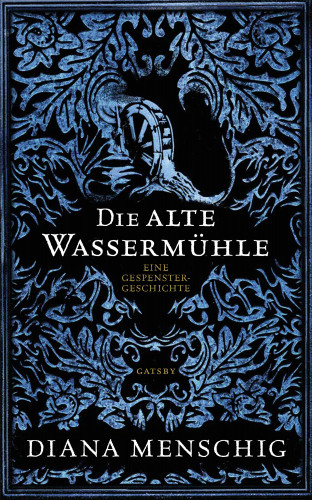 Diana Menschig: Die alte Wassermühle