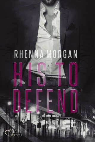 Rhenna Morgan: NOLA Knights: His to Defend